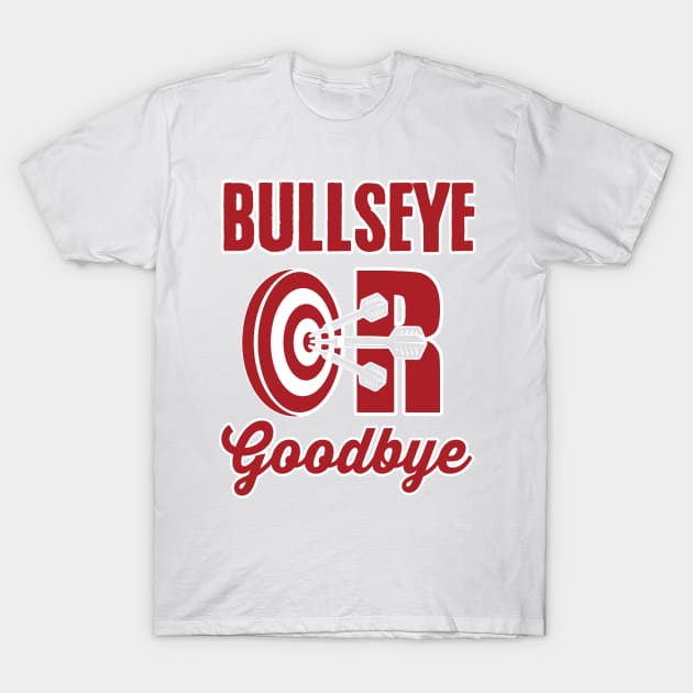 Bullseye or goodbye T-Shirt by nektarinchen